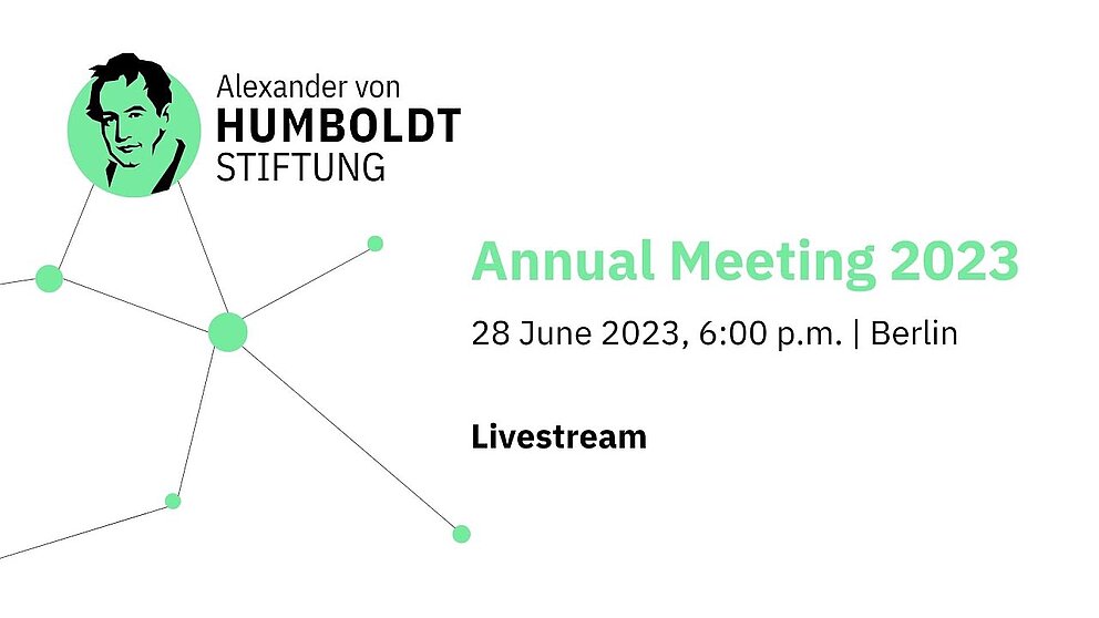 Vorschaubild für den Livestream zur Jahrestagung mit Visual und Logo der Humboldt-Stiftung. Text: Annual Meeting 2023, 6.00 pm, Berlin, Livestream
