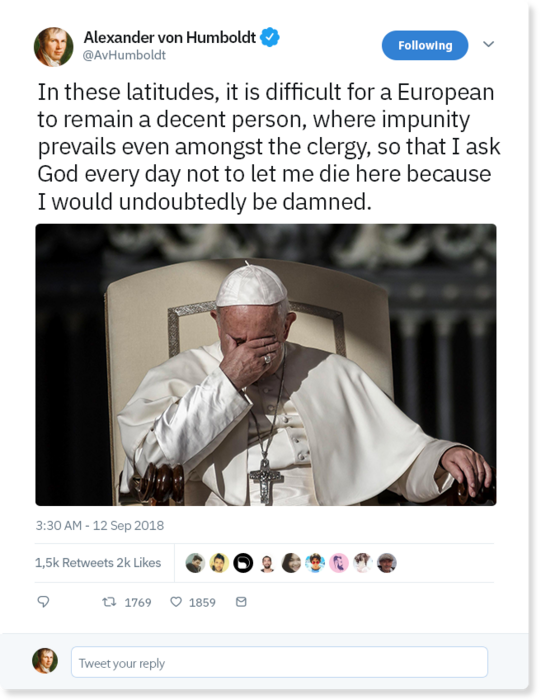 “In these latitudes, it is difficult for a European to remain a decent person, where impunity prevails even amongst the clergy, so that I ask God every day not to let me die here because I would undoubtedly be damned. “