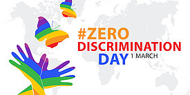 Illustration: Zwei Hände und zwei Schmetterlinge in Regenbogenfarben, rechts daneben in orange, rot und blau #Zero Discrimination Day 1 March. Im Hintergrund in hellgrau eine Weltkarte