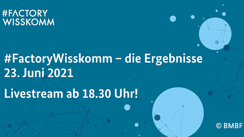 #FactoryWisskomm – die Ergebnisse 23. Juni 2021 Livestream ab 18.30 Uhr!