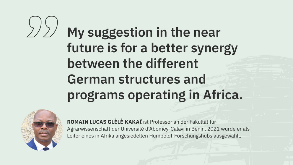 Zitat Romain Glèlè Kakai, Professor an der Université d'Abomey-Calavi in Benin: "My suggestion in the near future is for a better synergy between the different German structures and programmes operating in Africa."