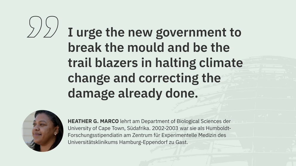 Zitat Heather Marco, University of Cape Town, Südafrika: "I urge the new government to break the mould and be the trail blazers in halting climate change and correcting the damage already done."