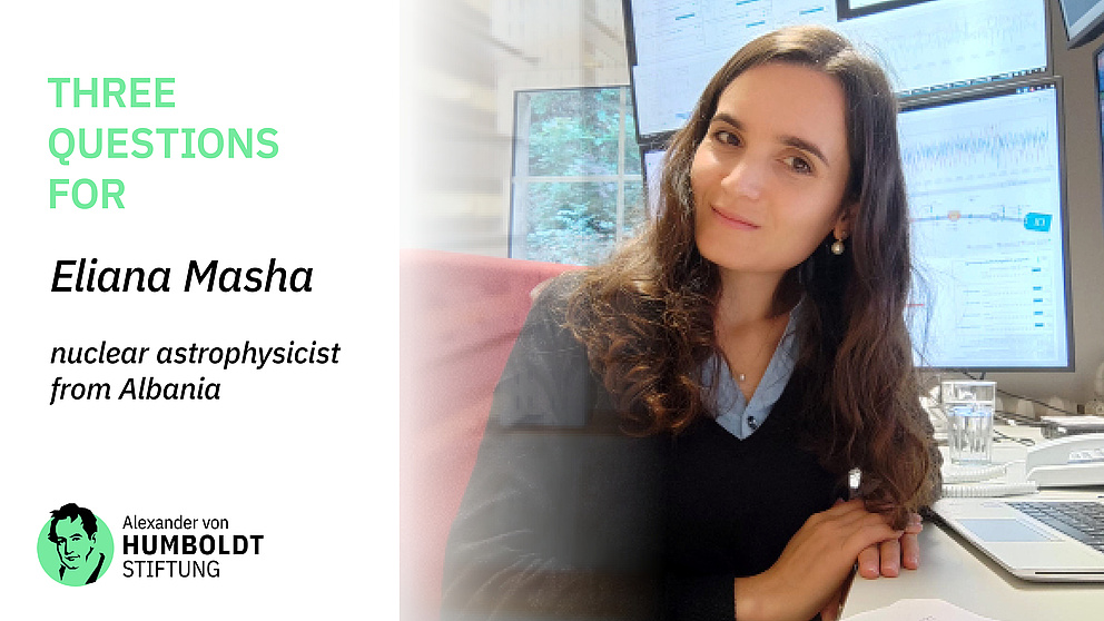 A portrait of Eliana Masha. Next to that the text: THREE QUESTIONS FOR Eliana Masha, nuclear astrophysicist from Albania. Beneath that the foundation's logo.